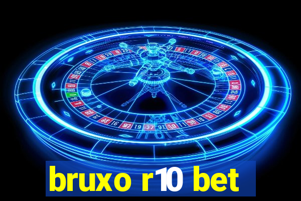 bruxo r10 bet